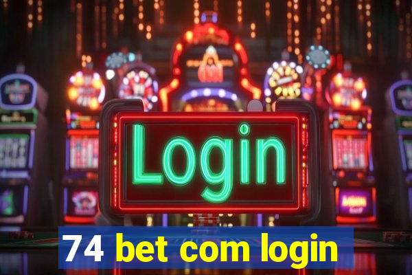 74 bet com login